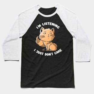 I Just Don't Care - Funny Cat Quote Gift Baseball T-Shirt